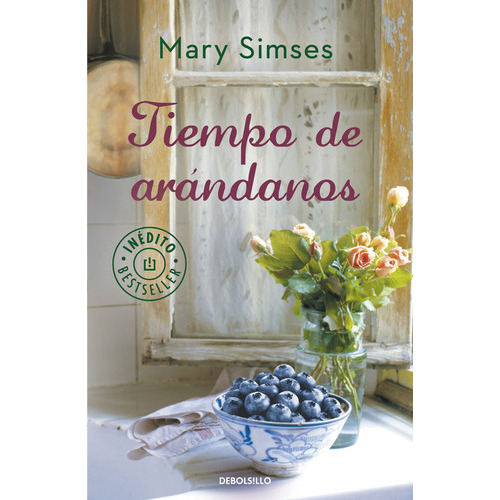 Tiempo De Arãâ¡ndanos, De Simses, Mary. Editorial Debolsillo, Tapa Blanda En Español