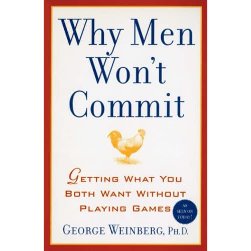 Why Men Wonøt Commit: Getting What You Both Want Without Playing Games, De Weinberg Ph.d., George. Editorial Atria Books, Tapa Blanda En Inglés
