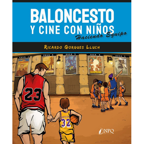 Baloncesto Y Cine Con Niãâ±os, De Gorgues Lluch, Ricardo. Editorial Npq Editores, Tapa Blanda En Español