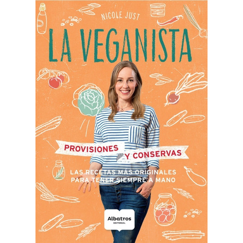 La Veganista: Provisiones Y Conservas Nicole Just Editorial Albatros