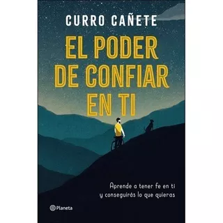 El Poder De Confiar En Ti. Curro Cañete · Grupo Planeta