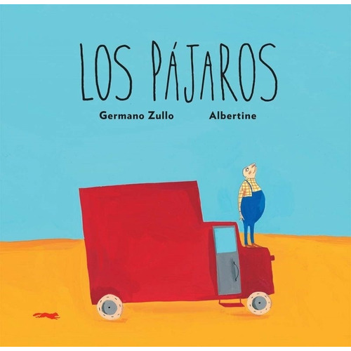 Los Pajaros - Rustica - Zullo - Albertine, de Zullo, Germano. Editorial Libros del Zorro Rojo, tapa blanda en español, 2022