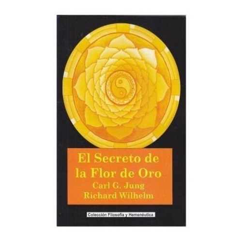 El Secreto De La Flor De Oro - C. G. Jung Y R. Wilhelm