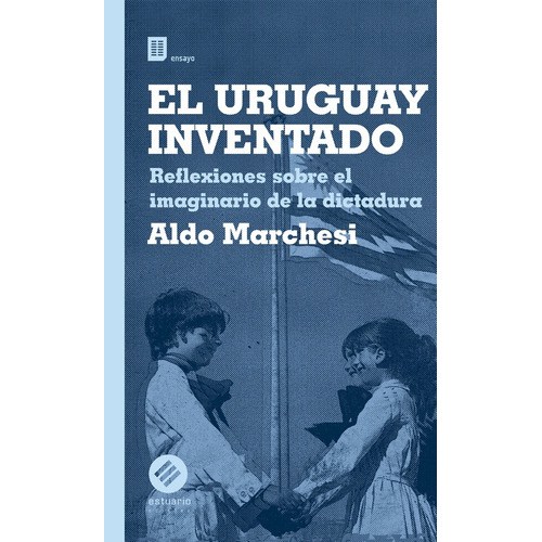 El Uruguay Inventado - Aldo Marchesi