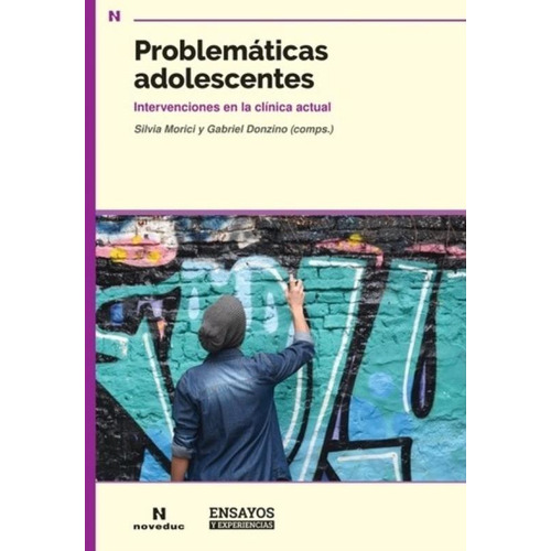 Problematicas Adolescentes - Intervenciones En La Clinica Actual, de Donzino, Gabriel. Editorial Novedades educativas, tapa blanda en español