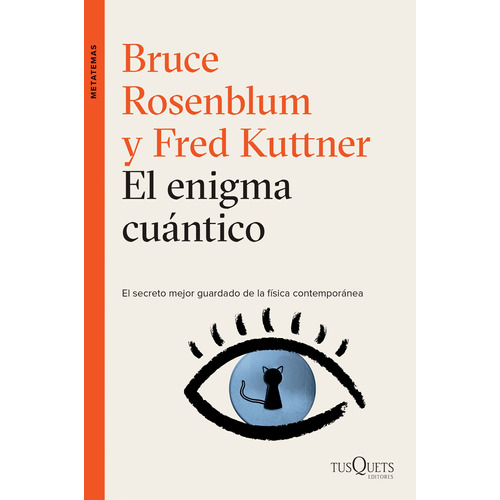 El enigma cuántico: El secreto mejor guardado de la Física contemporánea., de Rosenblum, Bruce. Serie Metatemas Editorial Tusquets México, tapa blanda en español, 2016