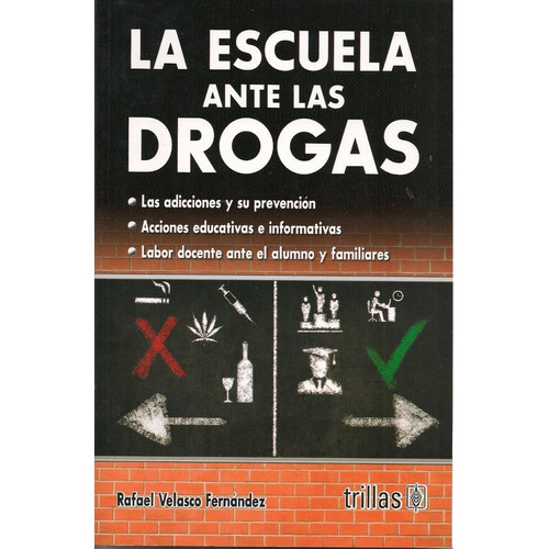 La Escuela Ante Las Drogas, De Velasco Fernandez, Rafael., Vol. 1. Editorial Trillas, Tapa Blanda, Edición 1a En Español, 2014