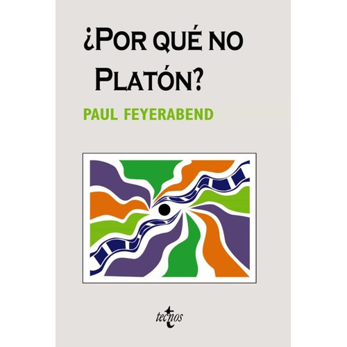 Por Qué No Platón?, De Paul Feyerabend. Editorial Tecnos, Tapa Blanda En Español, 2009