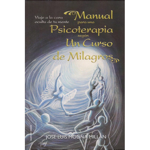 Manual Para Una Psicoterapia Segun Un Curso De Mil, De Jose Luis Molina Millan, Jose Luis Molina Millan. Editorial Nueva Estrella En Español