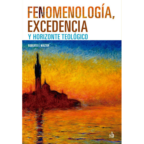 Fenomenologia, Excedencia Y Horizonte Teologico - R. Walton