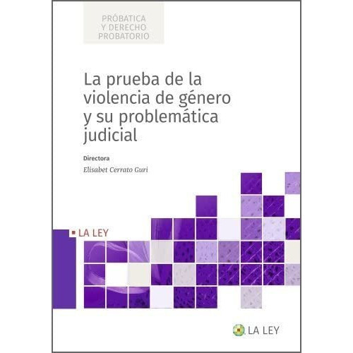 La Prueba De La Violencia De Género Y Su Problemática Judicial, De Elisabet (ed.) Crrato Guri. Editorial La Ley, Tapa Blanda En Español, 2022