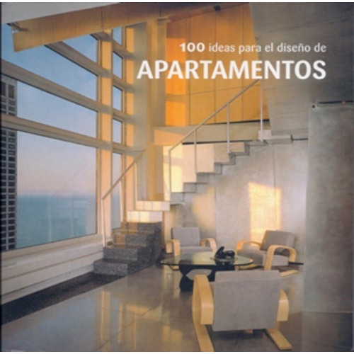 100 Ideas Para El Diseño De Apartamentos, De Cañizares Ana G. Serie N/a, Vol. Volumen Unico. Editorial Ilusbooks, Tapa Blanda, Edición 1 En Español