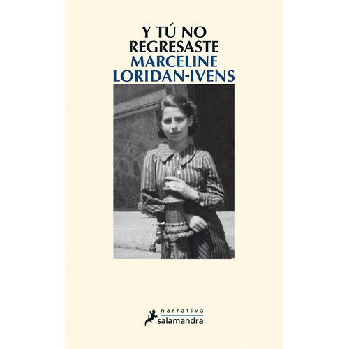 Ytú no regresaste, de Loridan-Ivens, Marceline. Serie Narrativa Editorial Salamandra, tapa blanda en español, 2015