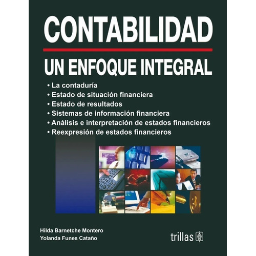 Contabilidad: Un Enfoque Integral, De Barnetche Montero, Hilda Funes Cataño, Yolanda., Vol. 1. Editorial Trillas, Tapa Blanda En Español, 2006