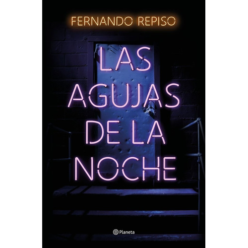 Las Agujas De La Noche, De Fernando Repiso. Editorial Editorial Planeta S.a En Español