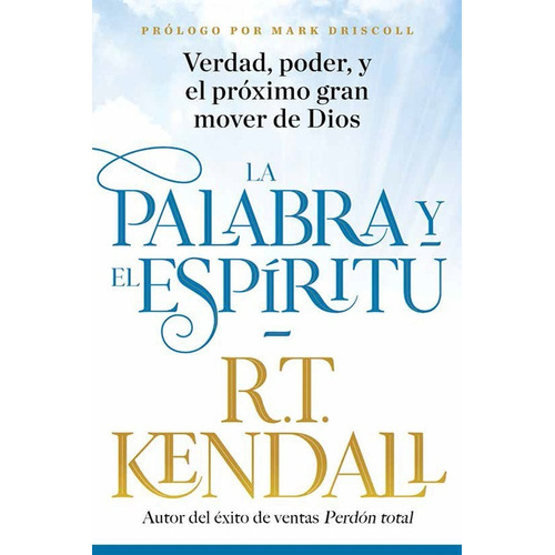 La Palabra Y El Espiritu - R T Kendall