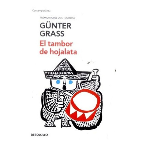 El tambor de hojalata, de Günter Grass. Editorial Debolsillo, tapa blanda, edición 1 en español, 2016