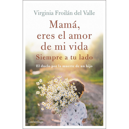 Eres El Amor De Mi Vida, De Virginia Froilan Del Valle. Editorial Luciernaga Ed. En Español