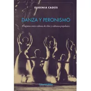 Danza Y Peronismo - Cadús, Eugenia