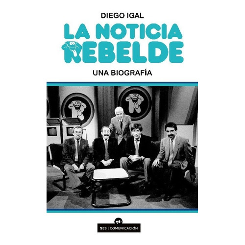 Noticia Rebelde, La - Diego Igal