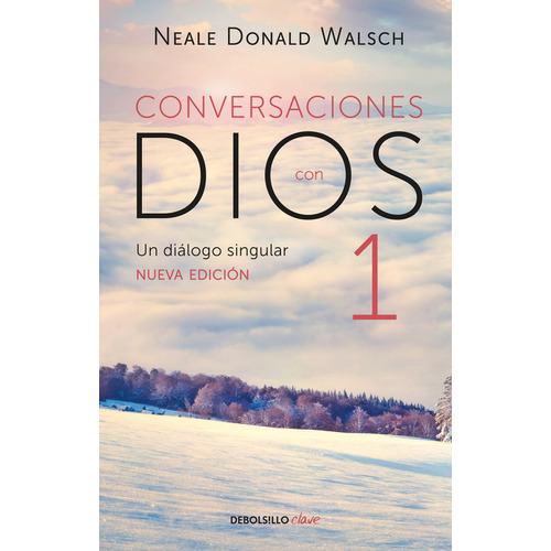 Conversaciones con Dios ( Conversaciones con Dios 1 ), de Walsch, Neale Donald. Serie Conversaciones con Dios, vol. 0.0. Editorial Debolsillo, tapa blanda, edición 2.0 en español, 2017
