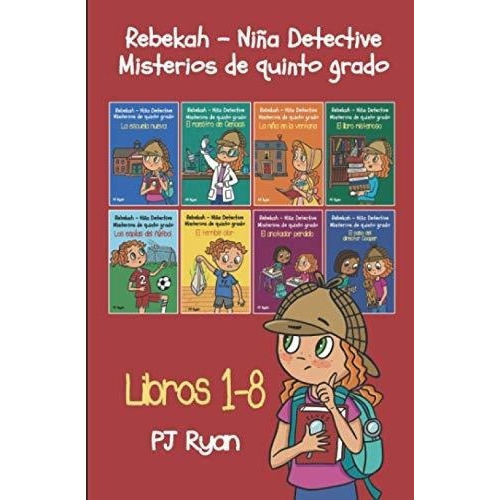Rebekah - Niña Detective Misterios De Quinto Grado, de Ryan, PJ. Editorial Independently Published en español