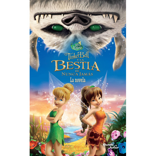 Tinker Bell y la Bestia de Nunca Jamás: La novela, de Disney. Serie Disney Editorial Planeta Infantil México, tapa blanda en español, 2015