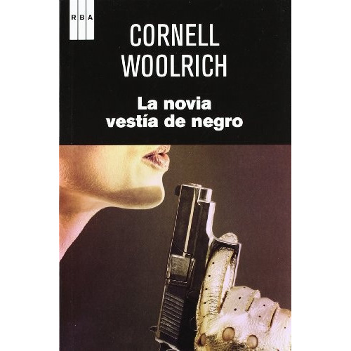 La Novia Vestia De Negro, De Woolrich, Cornell. Editorial Rba En Español