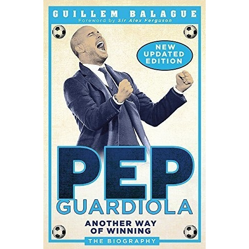 Book : Pep Guardiola Another Way Of Winning The Biography