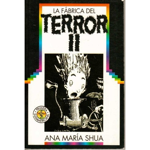 Fabrica Del Terror Ii, La, de Ana Mar? Shua., vol. Unico. Editorial SUDAMERICANA INFANTIL JUVENIL, tapa blanda en español