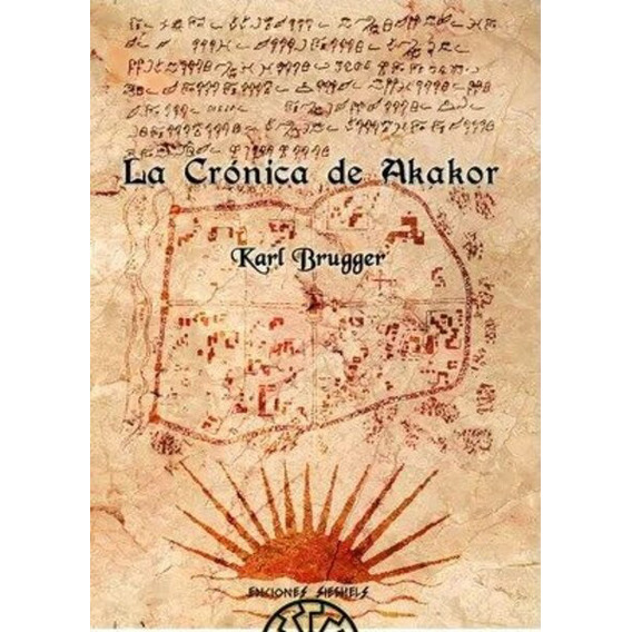 La Crónica De Akakor, Karl Brugger, De Karl Brugger. Editorial Ediciones Chakravarti En Español
