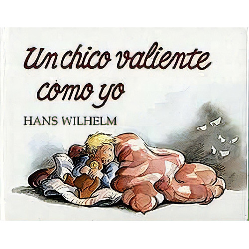 UN CHICO VALIENTE COMO YO, de WILHELM HANS. Juventud Editorial, tapa blanda en español, 1900