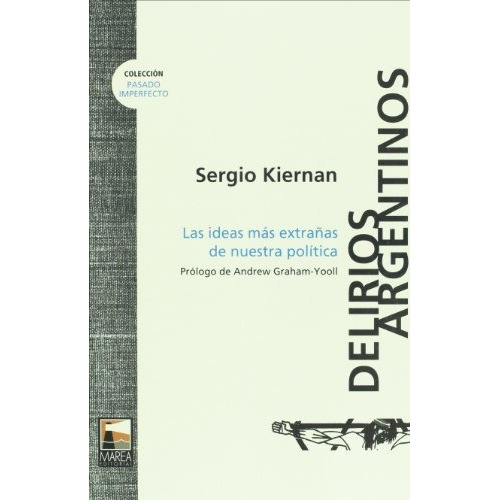 DELIRIOS ARGENTINOS, de Kiernan Sergio. Editorial Marea, tapa blanda en español