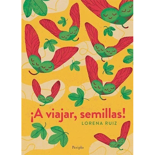 ¡A viajar , semillas!, de Lorena Ruiz. Editorial PERIPLO, tapa blanda en español, 2022