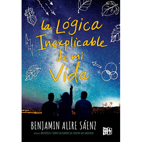La lógica inexplicable de mi vida, de Sanz, Benjamin Alire. Editorial Vrya, tapa blanda en español, 2017