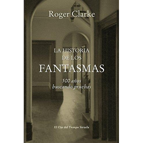 La Historia De Los Fantasmas, De Clarke, Roger. Editorial Siruela, Tapa Blanda En Español