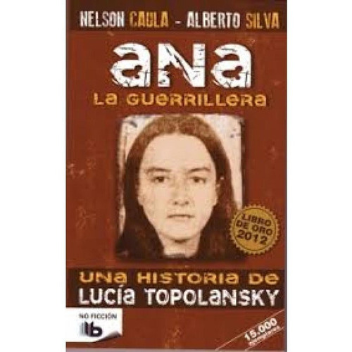 Ana La Guerrillera, De Caula, Nelson; Silva, Alberto. Editorial B De Bolsillo En Español