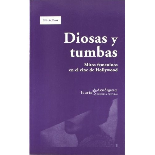 Diosas Y Tumbas - Nuria Bou, De Nuria Bou. Editorial Icaria En Español