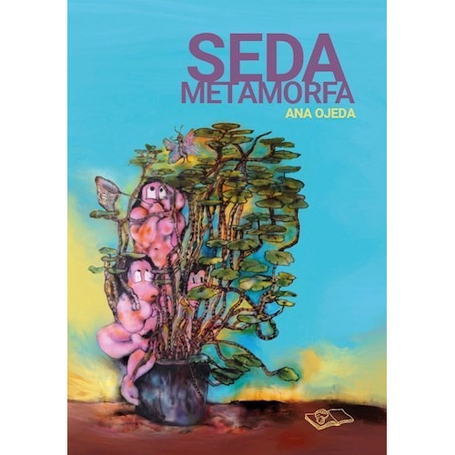 Libro Seda Metamorfa De Ana Ojeda