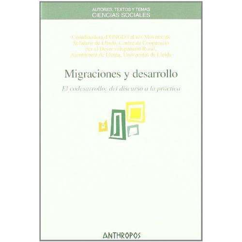 Migraciones Y Desarrollo - El Codesarrollo Del Discurso A La Práctica, De Aa. Vv.. Editorial Anthropos (w), Tapa Blanda En Español