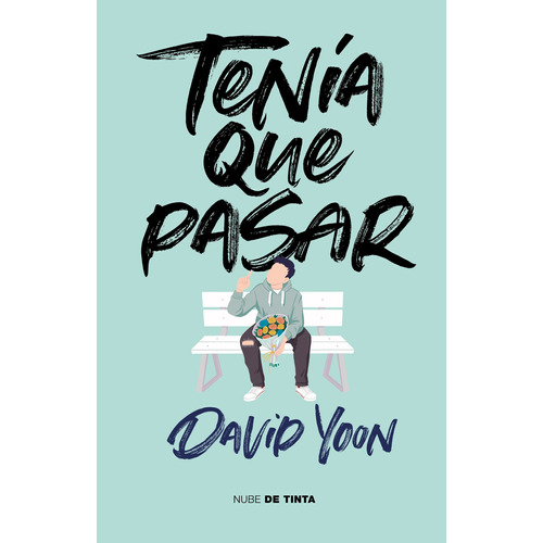Tenía que pasar, de Yoon, David. Serie Ficción Juvenil Editorial Nube de Tinta, tapa blanda en español, 2020