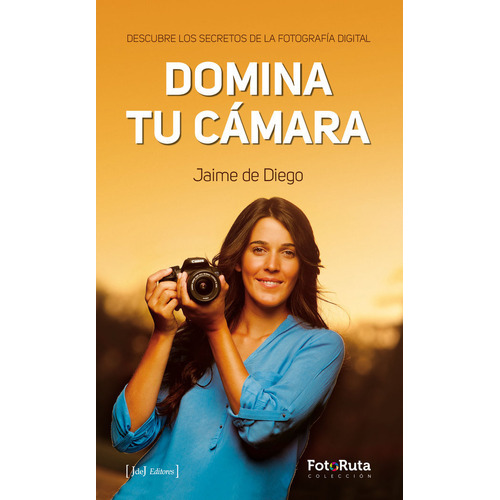Domina Tu Cãâ¡mara, De Diego,jaime De. Editorial Jdej Editores, Tapa Blanda En Español