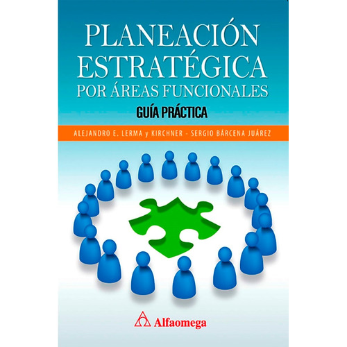 Planeacion Estrategica Por Areas Funcionales. Guia Practica