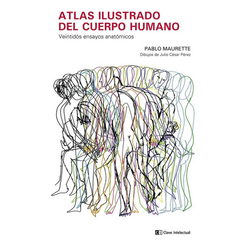 ATLAS ILUSTRADO DEL CUERPO HUMANO, de Maurette, Pablo. Editorial Clave Intelectual, tapa dura en español, 2023