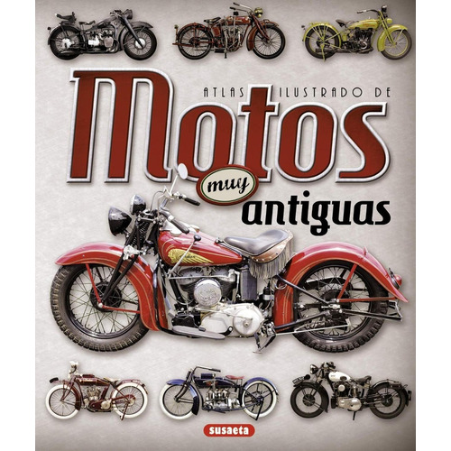 Atlas Ilustrado De Motos Muy Antiguas. Editorial Susaeta En Español. Tapa Dura