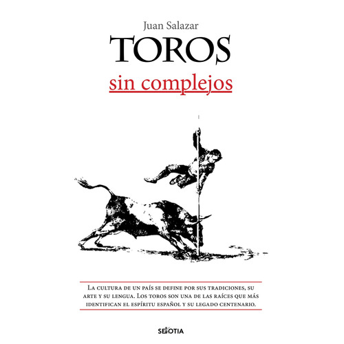 Toros sin complejos, de Salazar Larraz, Juan. Editorial Sekotia, tapa blanda en español, 2022