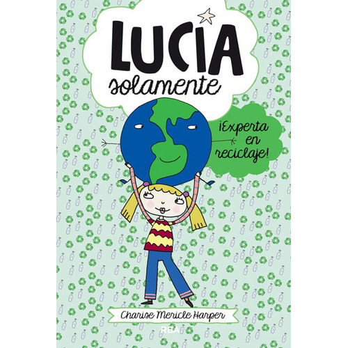 ¡Experta en reciclaje! ( Lucía solmanete 4 ), de Harper, Charise Mericle. Serie Molino Editorial Molino, tapa blanda en español, 2013