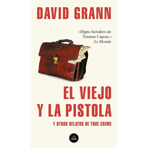 El viejo y la pistola, de Grann, David. Editorial Literatura Random House, tapa blanda en español