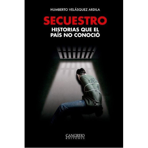 Secuestro, de Velásquez Ardila, Humberto. Editorial Cangrejo Editores, tapa blanda en español