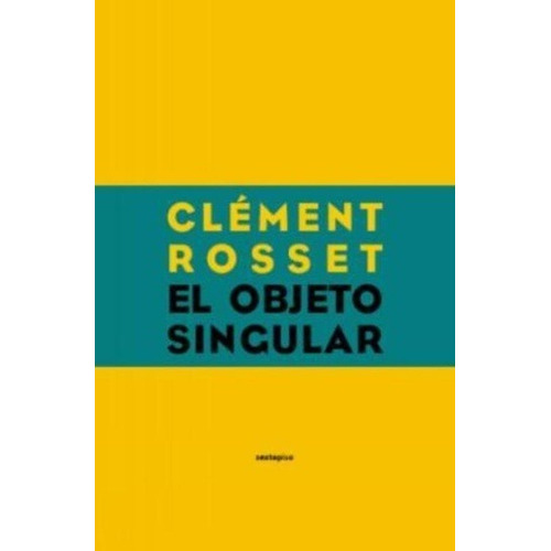 Objeto Singular,el - Clement Rosset